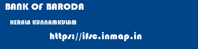 BANK OF BARODA  KERALA KUNNAMKULAM    ifsc code